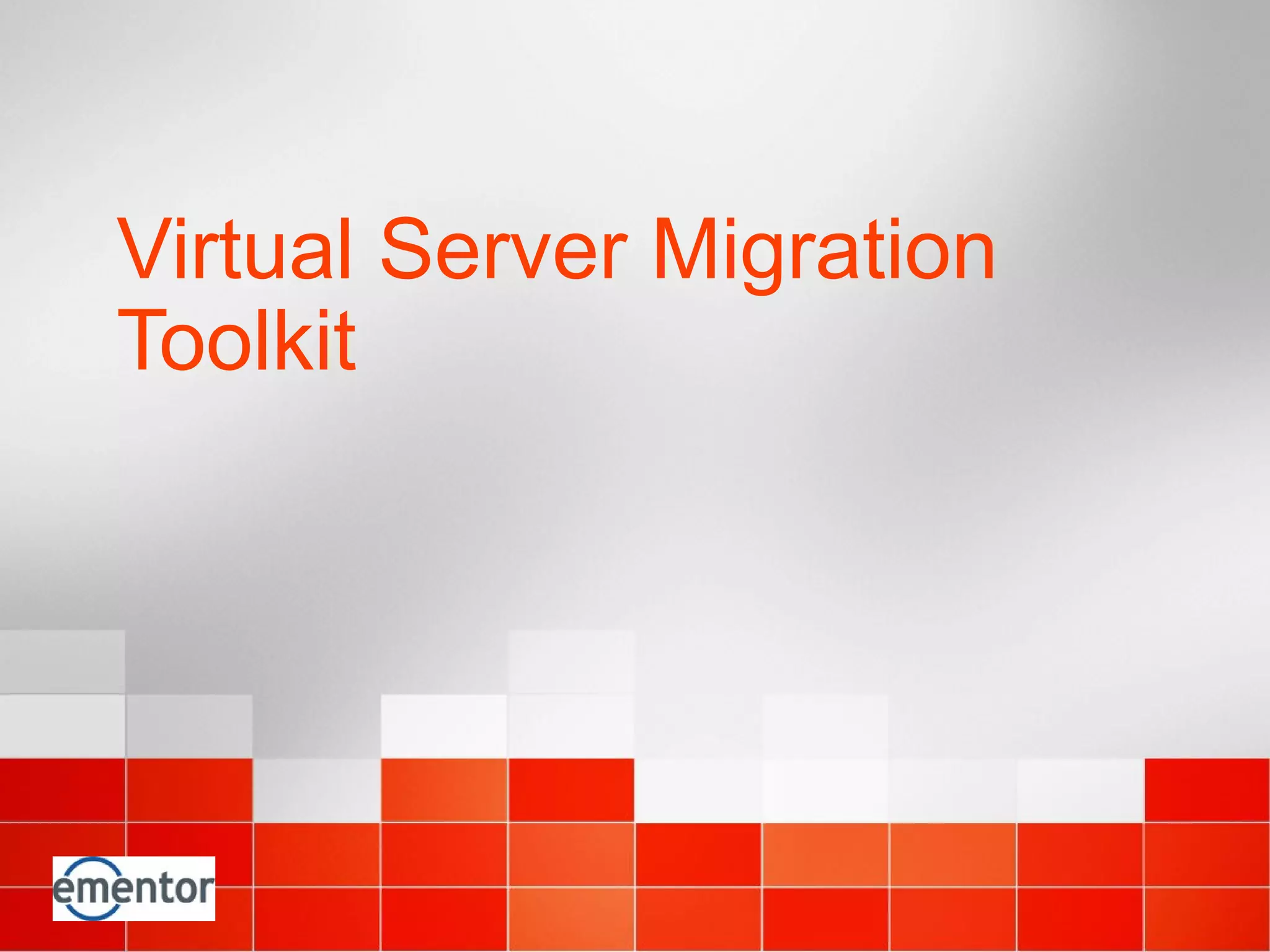 Virtual Server Migration
Toolkit
 