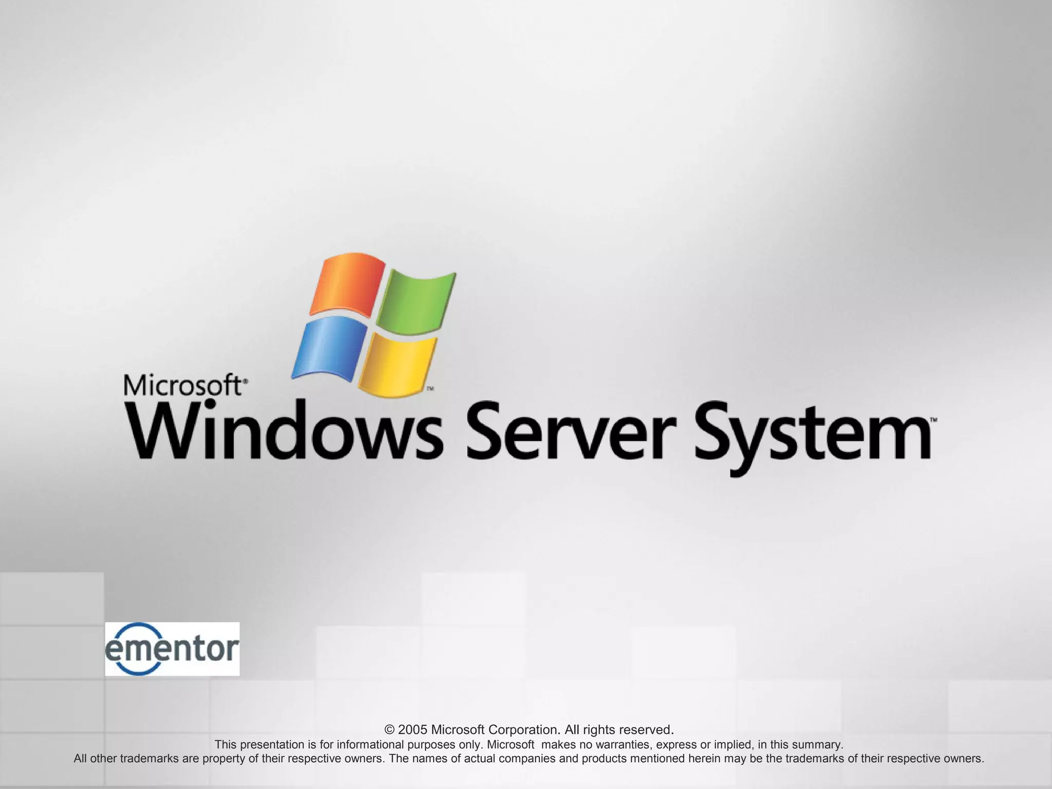 © 2005 Microsoft Corporation. All rights reserved.
This presentation is for informational purposes only. Microsoft makes no warranties, express or implied, in this summary.
All other trademarks are property of their respective owners. The names of actual companies and products mentioned herein may be the trademarks of their respective owners.
 