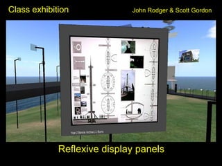 Class exhibition John Rodger & Scott Gordon <ul><li>Reflexive display panels </li></ul>