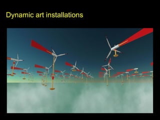 Dynamic art installations 