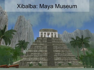 Xibalba: Maya Museum 