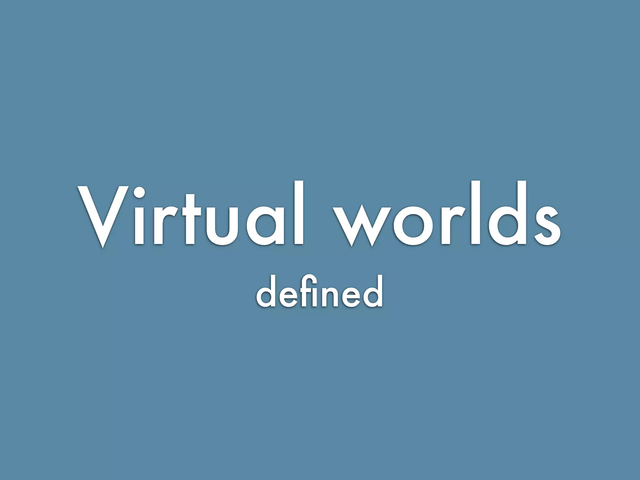 Virtual Worlds Introduction: Second Life and Beyond