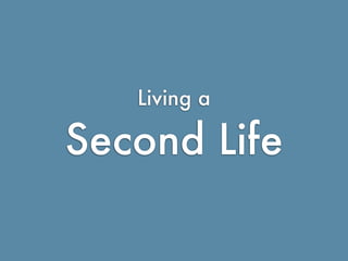 Living a

                            Second Life

http://ialja.blogspot.com