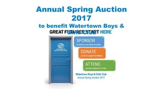 Annual Spring Auction
2017
to benefit Watertown Boys &
Girls Club
 