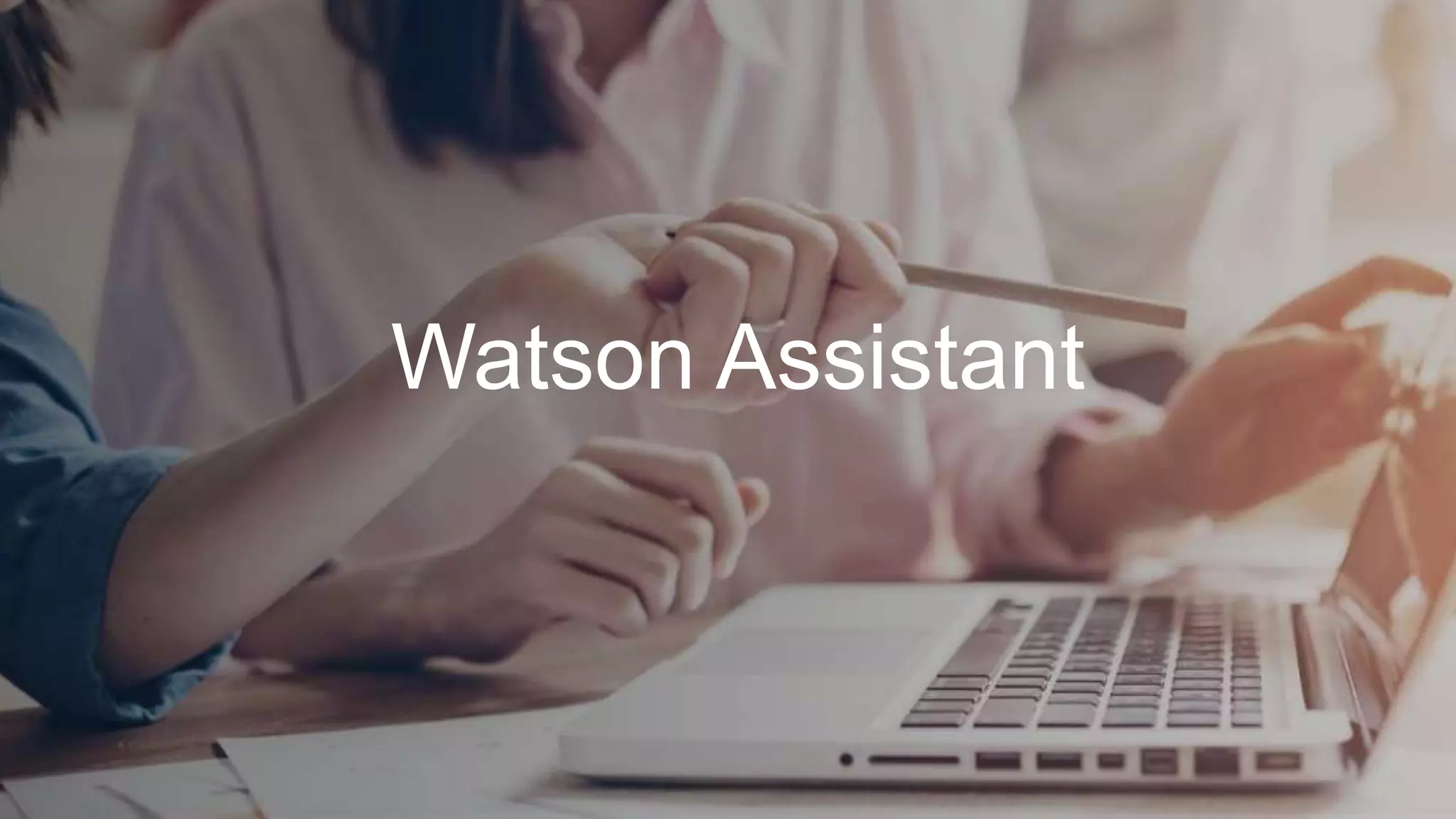 Watson Assistant
 