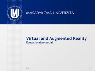Virtual and Augmented Reality
Educational potential
LMS 1
 