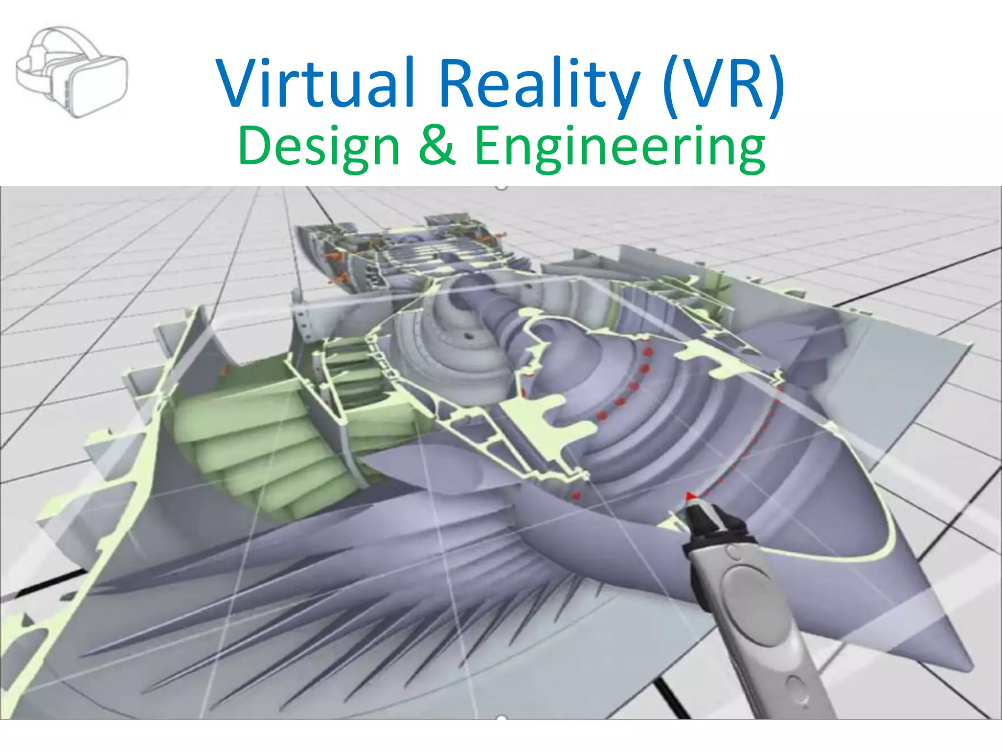 Design & Engineering
Virtual Reality (VR)
 