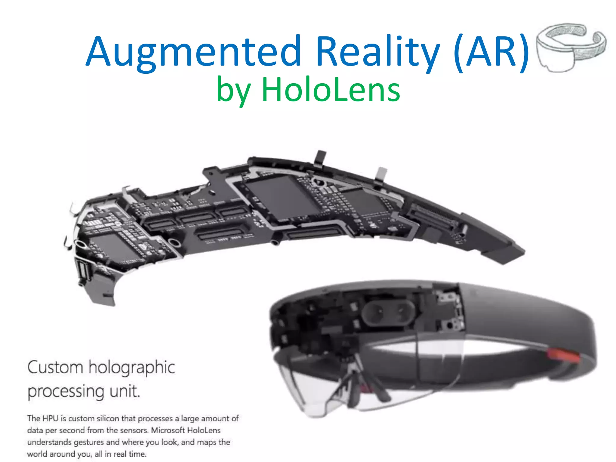 by HoloLens
Augmented Reality (AR)
 