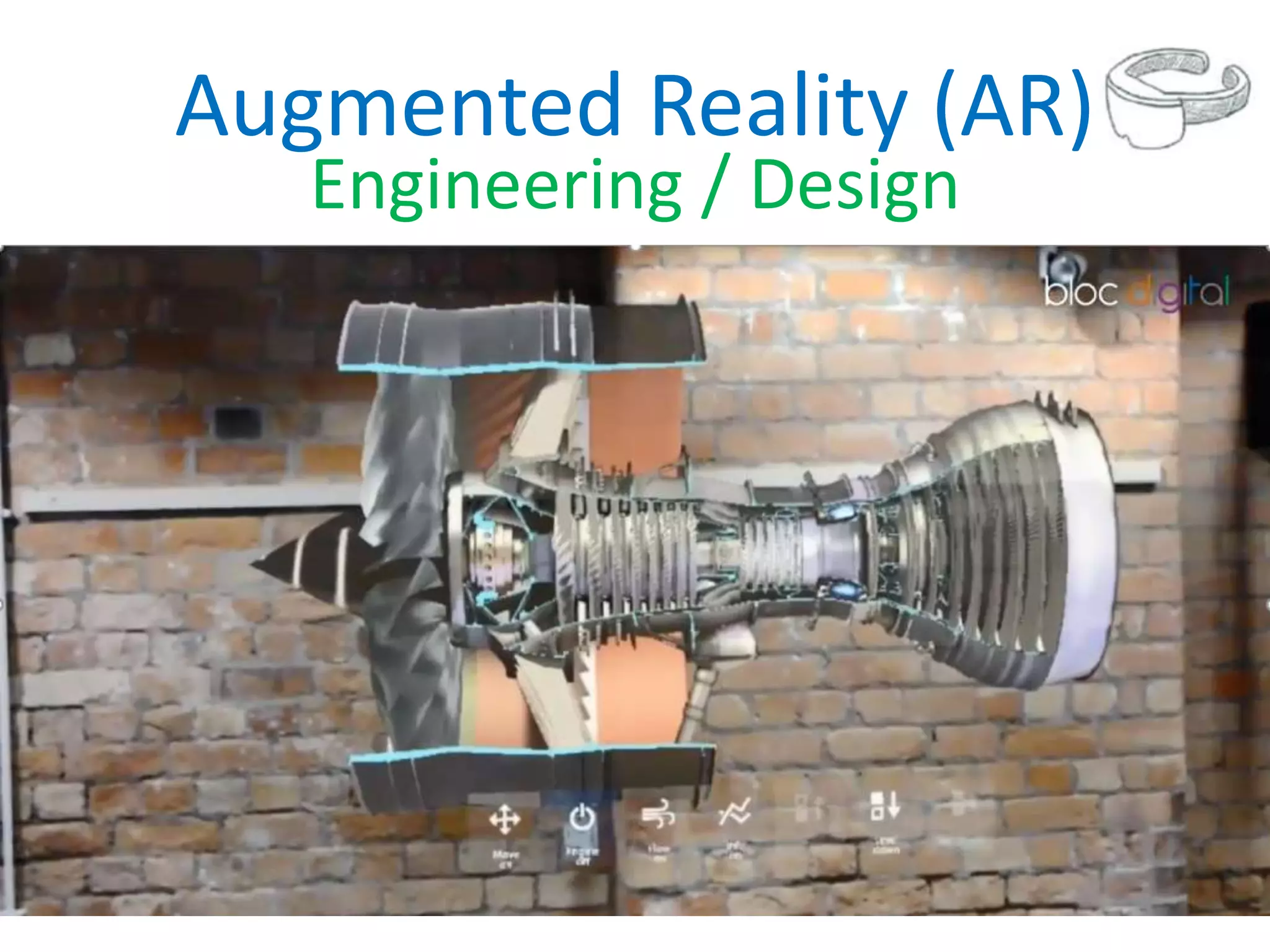 Augmented Reality (AR)
Engineering / Design
 