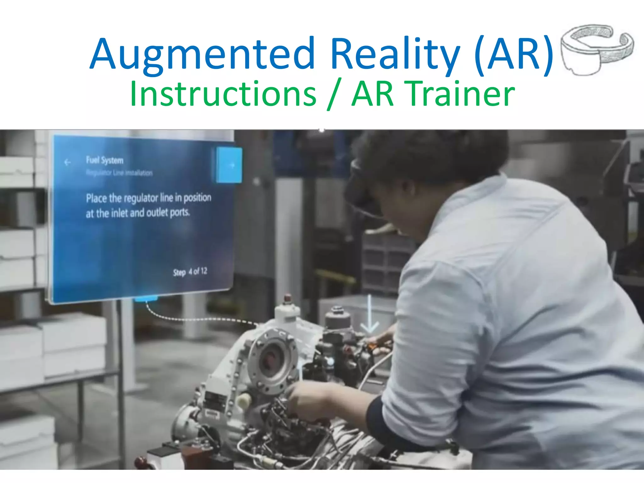 Augmented Reality (AR)
Instructions / AR Trainer
 