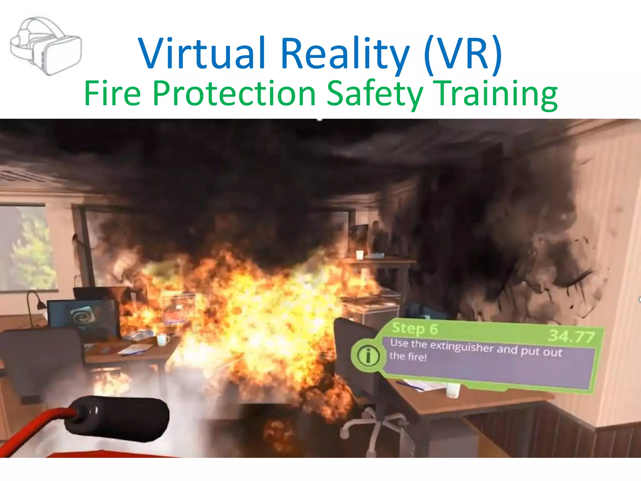 Virtual Reality (VR)
Fire Protection Safety Training
 
