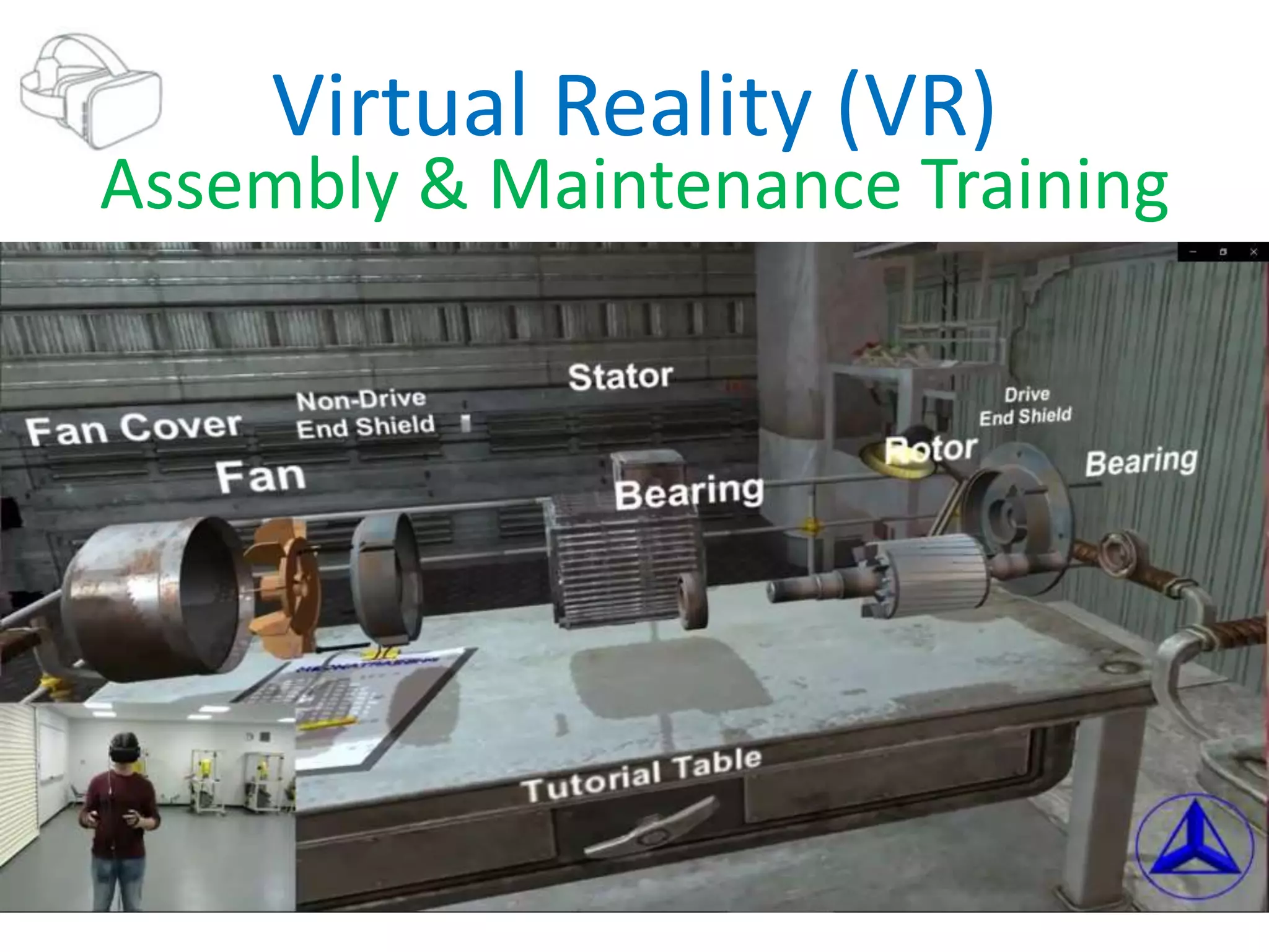 Virtual Reality (VR)
Assembly & Maintenance Training
 
