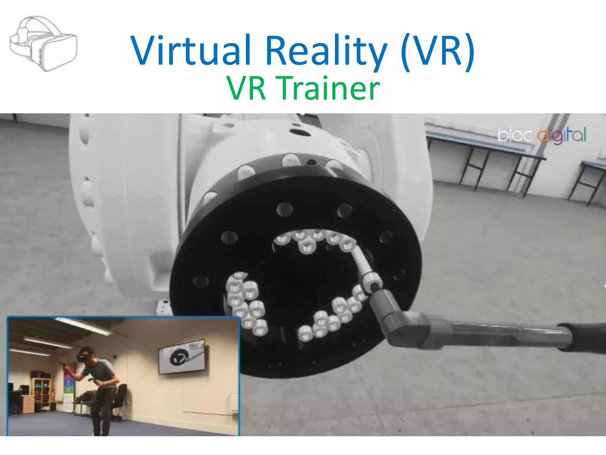 Virtual Reality (VR)
VR Trainer
 