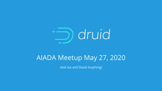 AIADA Meetup May 27, 2020
(Ask Itai and David Anything)
 
