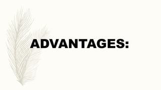 ADVANTAGES:
 