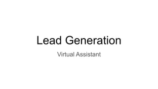 Lead Generation
Virtual Assistant
 