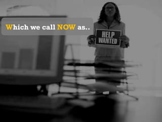 Which we call NOW as..