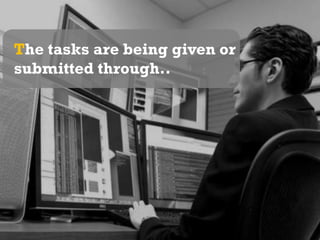 The tasks are being given or submitted through..