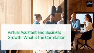 Virtual Assistant and Business
Growth: What is the Correlation
 