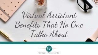 Virtual Assistant
Benefits That No One
Talks About
 