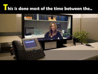 This is done most of the time between the.. 