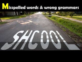 Misspelled words & wrong grammars 