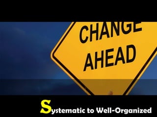 Systematic to Well-Organized