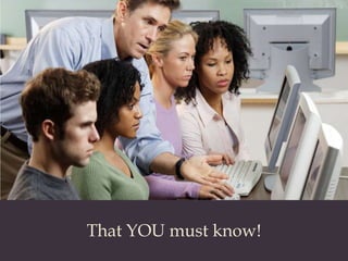 That YOU must know!