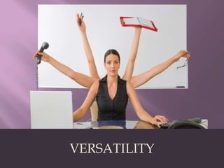 VERSATILITY