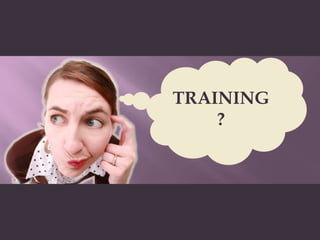 TRAINING?