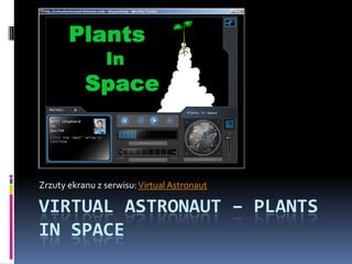 Zrzuty ekranu z serwisu: VirtualAstronaut VirtualAstronaut– Plantsinspace 