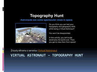 Zrzuty ekranu z serwisu: VirtualAstronaut VirtualAstronaut– Topographyhunt 