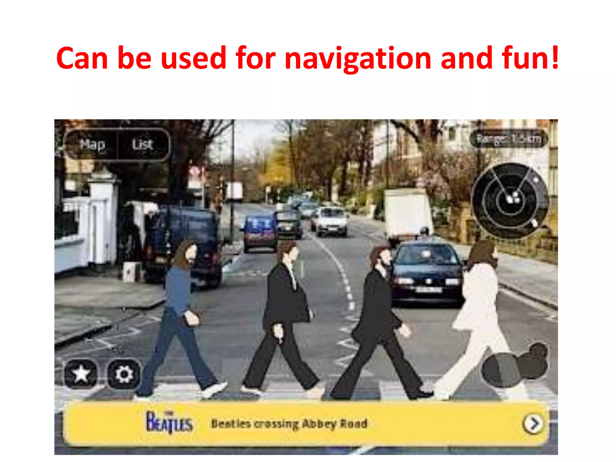 Can be used for navigation and fun!
 