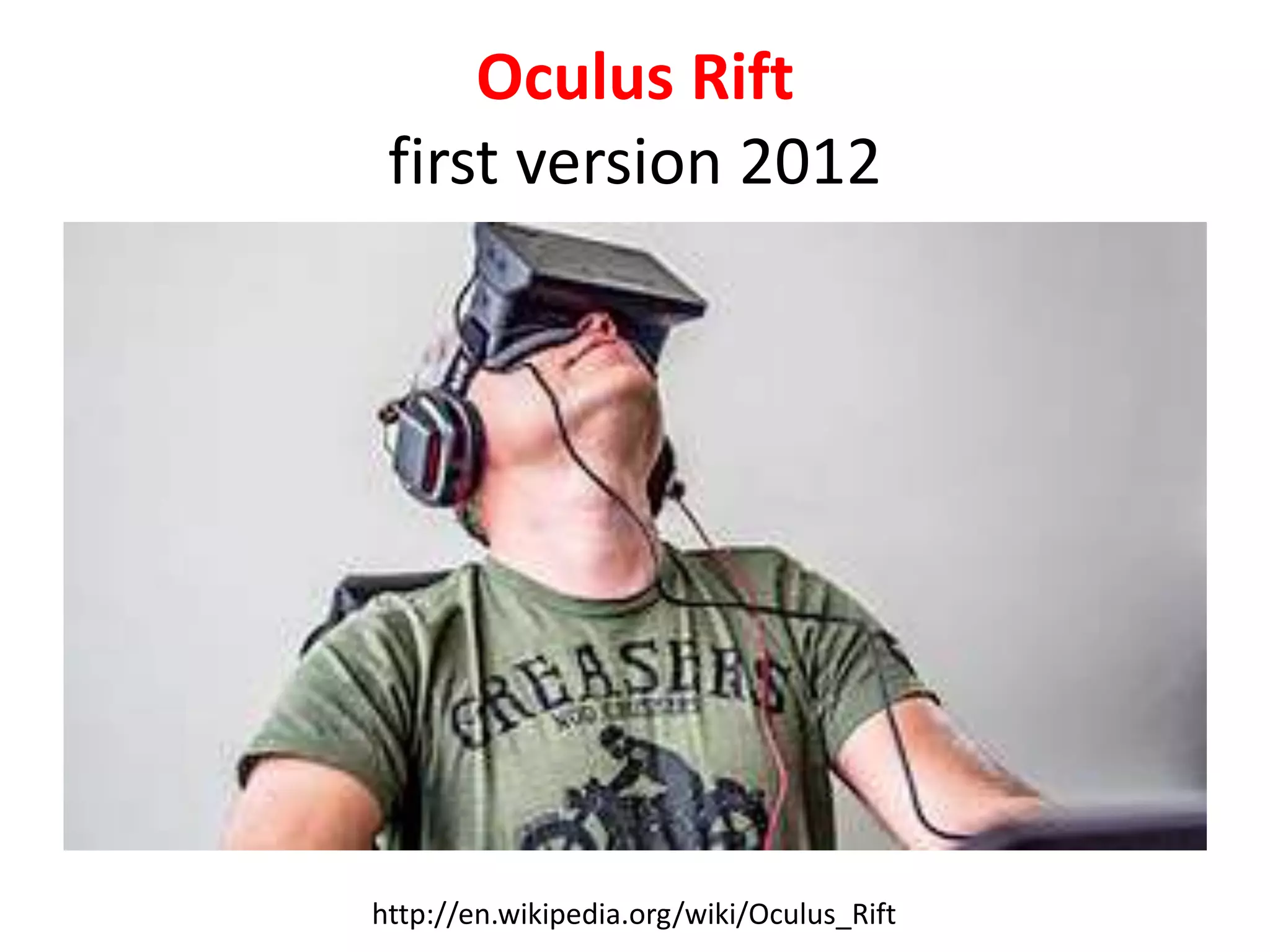 Oculus Rift
first version 2012
http://en.wikipedia.org/wiki/Oculus_Rift
 