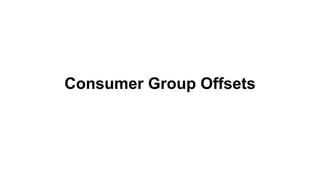 Consumer Group Offsets
 