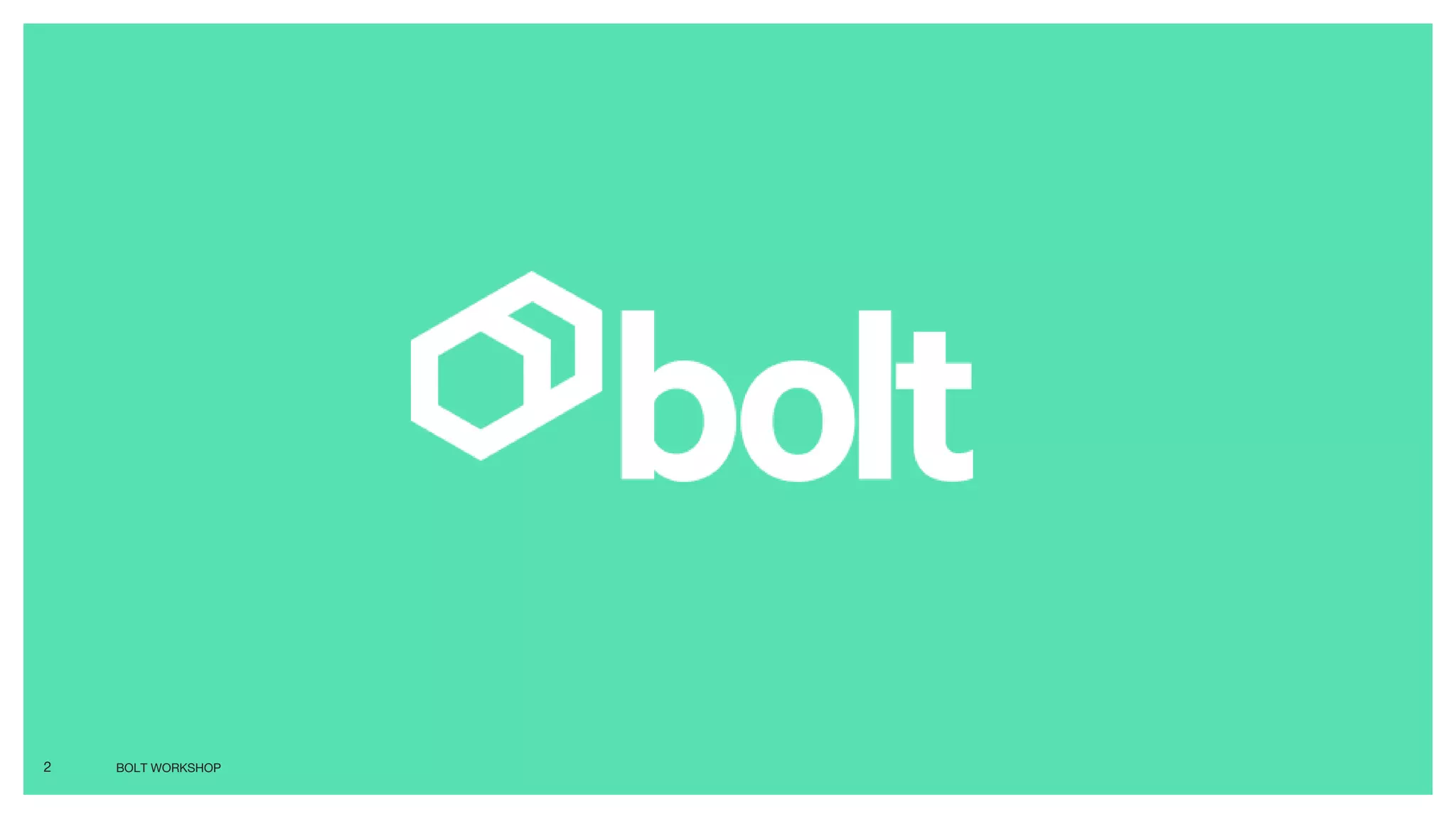 BOLT WORKSHOP2
 