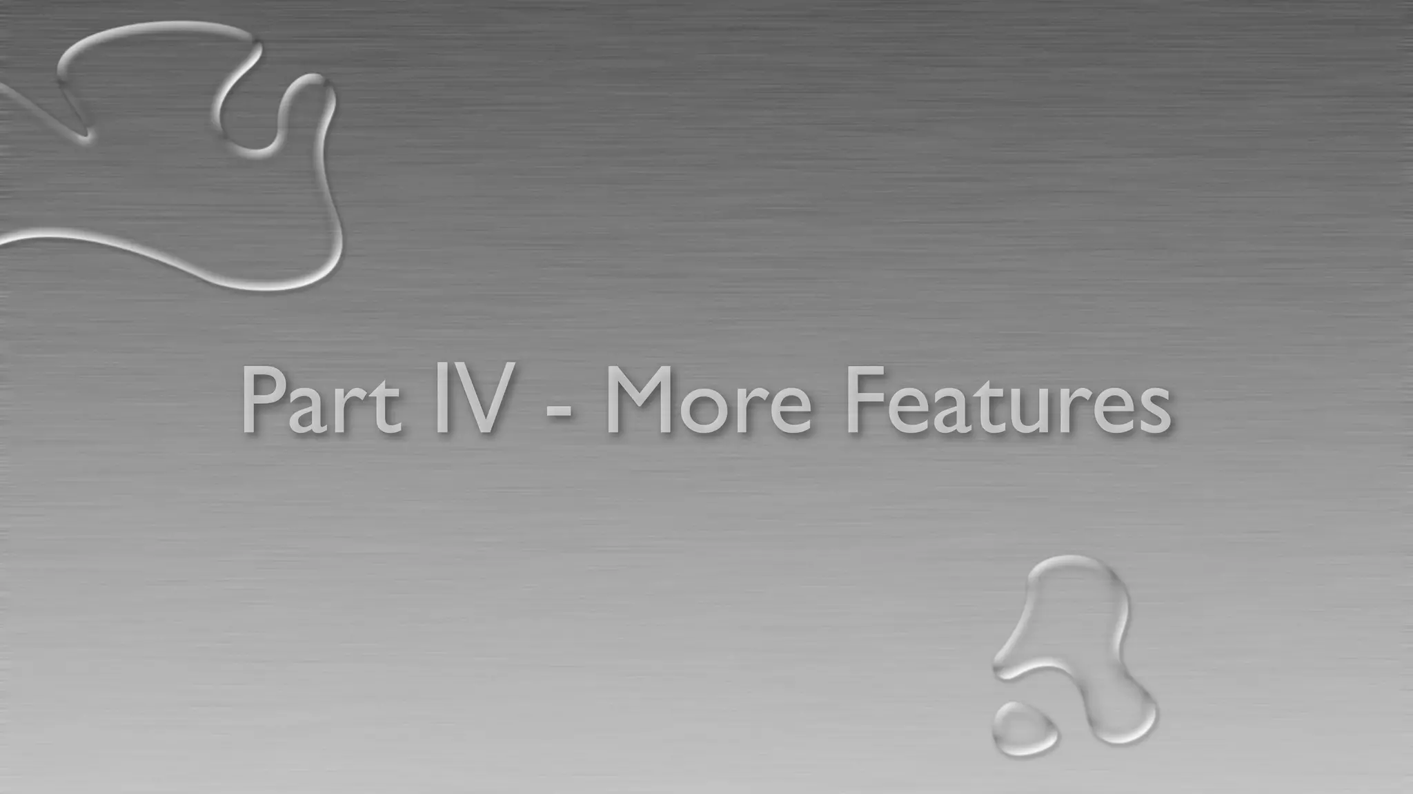 Part Ⅳ - More Features