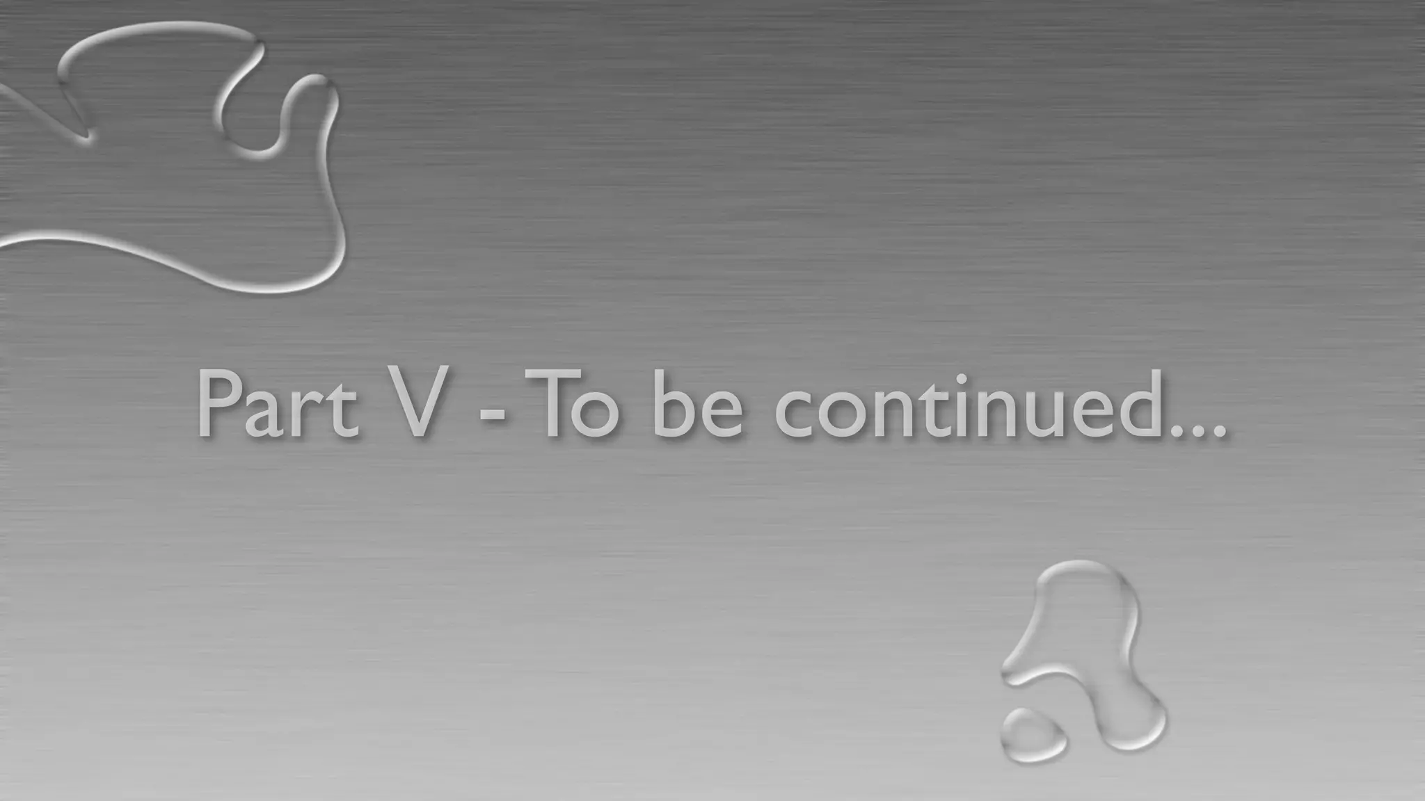 Part Ⅴ - To be continued...