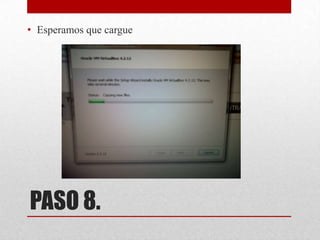 • Esperamos que cargue

PASO 8.

 