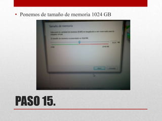 • Ponemos de tamaño de memoria 1024 GB

PASO 15.

 