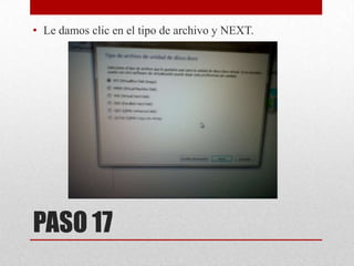 • Le damos clic en el tipo de archivo y NEXT.

PASO 17

 