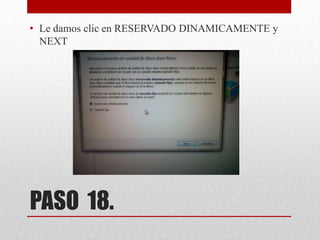• Le damos clic en RESERVADO DINAMICAMENTE y
NEXT

PASO 18.

 