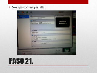 • Nos aparece una pantalla.

PASO 21.

 