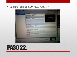 • Le damos clic en CONFIGURACION

PASO 22.

 