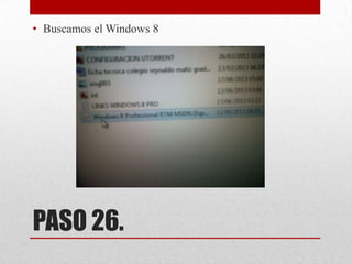 • Buscamos el Windows 8

PASO 26.

 