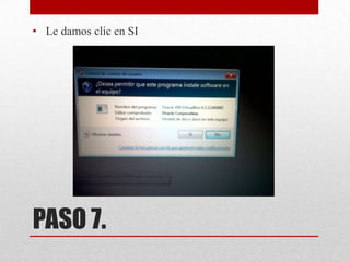 • Le damos clic en SI

PASO 7.

 