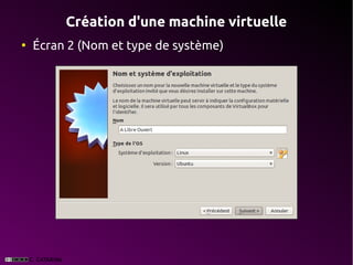 Création d'une machine virtuelle
●
    Écran 2 (Nom et type de système)
 