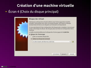 Création d'une machine virtuelle
●
    Écran 4 (Choix du disque principal)
 