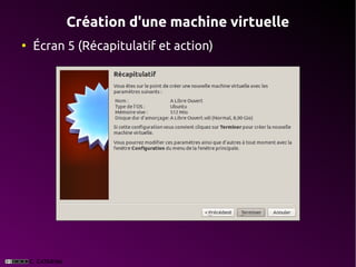 Création d'une machine virtuelle
●
    Écran 5 (Récapitulatif et action)
 