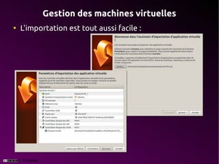 Gestion des machines virtuelles
●
    L'importation est tout aussi facile :
 